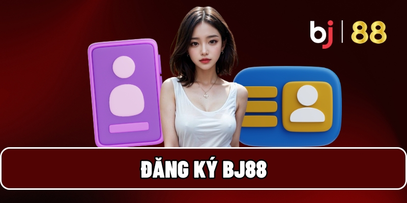 Đăng ký BJ88