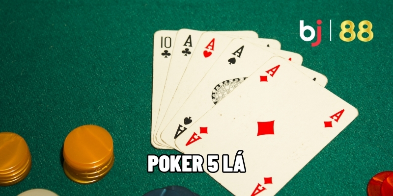 Poker 5 Lá - Hướng Dẫn Cách Chơi Cùng Mẹo Để Thắng Lớn 5 Poker 5 lá